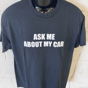 Ask Me About My Car Shirt