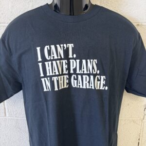 Plans In The Garage Shirt