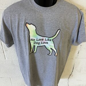 No Love Like Dog Love Shirt