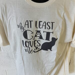 At Least My Cat Loves Me Shirt