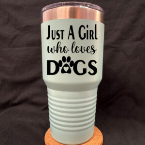 Just A Girl Who Loves Dogs 30oz Tapered Cup