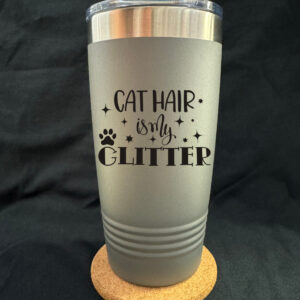 Cat Hair Is My Glitter 20oz Tapered Cup